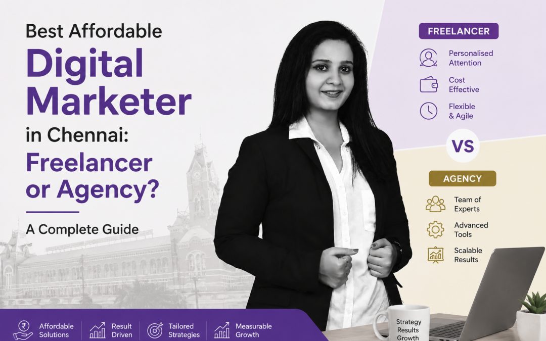 Best Affordable Digital Marketer in Chennai: Freelancer or Agency? A Complete Guide